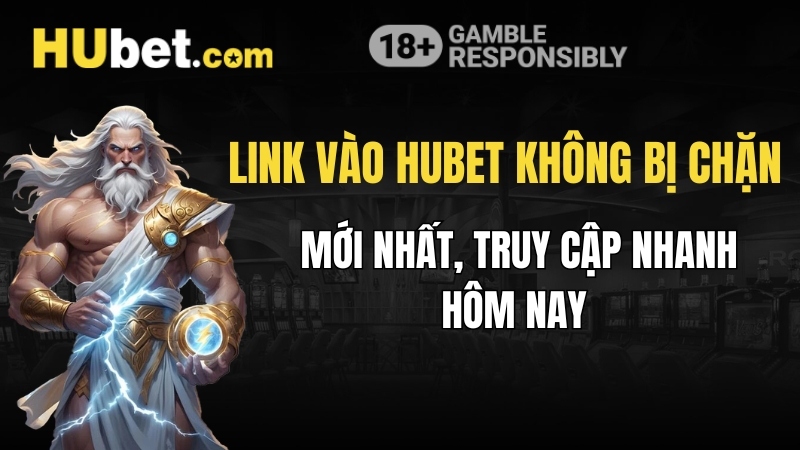 Link Vào Hubet Không Bị Chặn Mới Nhất, Truy Cập Nhanh Hôm Nay